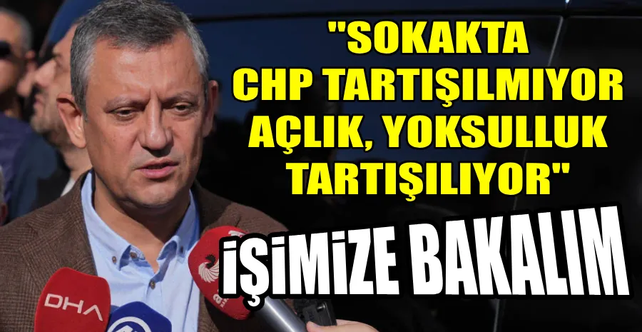 ÖZGÜR ÖZEL: CHP