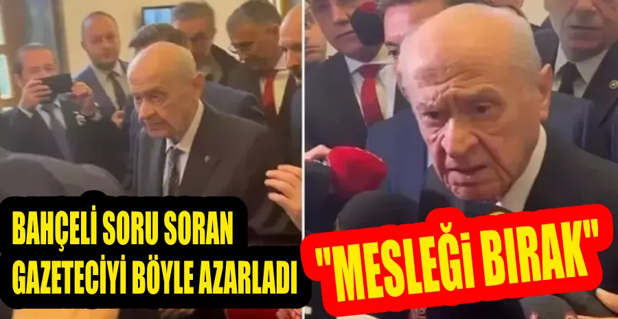 BAHÇELİ, “ERDOĞAN İLE GÖRÜŞ AYRILIĞI” SORUSUNA SİNİRLENDİ