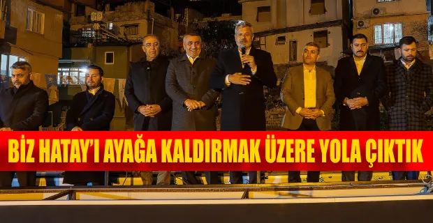 ÖNTÜRK: ÖNCELİĞİMİZ HATAY’I AYAĞA KALDIRMAK