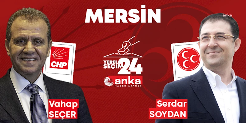 YEREL SEÇİM 2024... MERSİN’DE SON DURUM