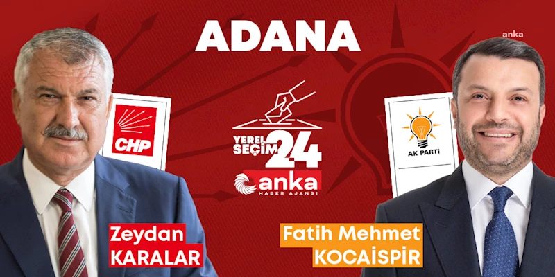 YEREL SEÇİM 2024... ADANA’DA SON DURUM