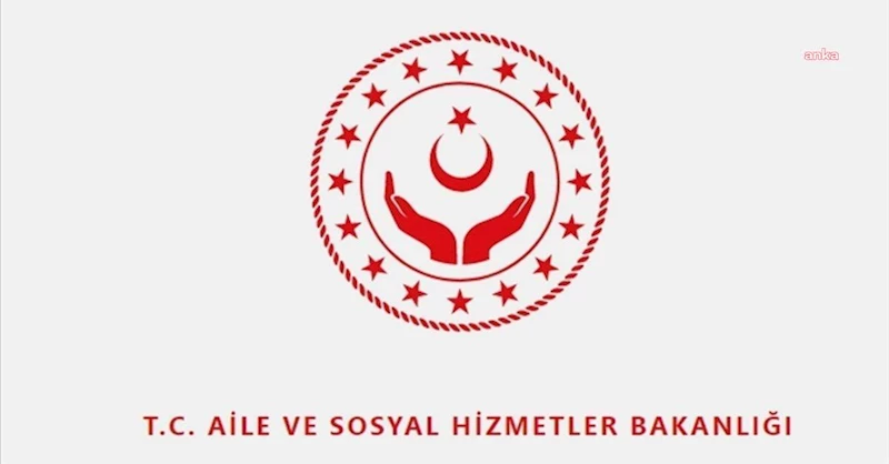 Aile ve Sosyal Hizmetler Bakanlığı: 