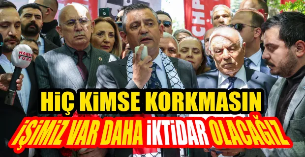 ÖZGÜR ÖZEL:CHP