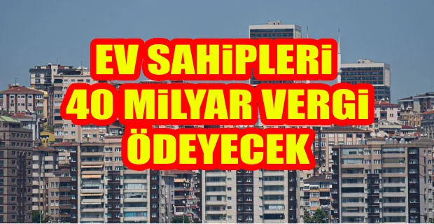 İDDİA: KİRA VERGİSİ AYLIĞA DÖNECEK, YÜZDE 20’Sİ DEVLETE GİDECEK