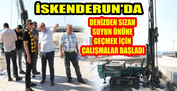 İSKENDERUN SAHİL İSKELE BÖLGESİNDE YAŞANAN SU SIZINTISININ ÖNLENMESİ ÇALIŞMALARINA BAŞLANDI