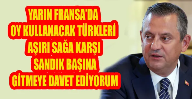 Özgür Özel’den Fransa seçimleri için çağrı