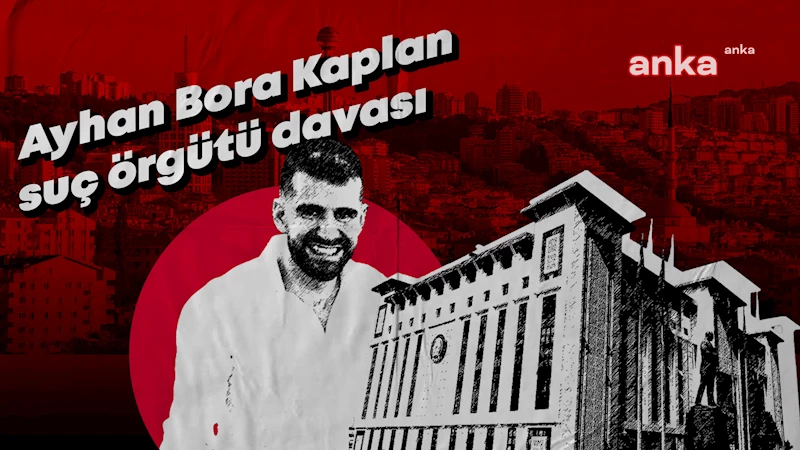 Ayhan Bora Kaplan davasında AK Parti milletvekili aday adayı tanık olarak dinlendi