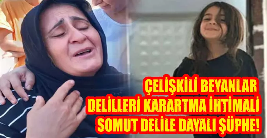 NARİN’İN ANNESİ VE AĞABEYİNİN TUTUKLANMA NEDENİ BELLİ OLDU