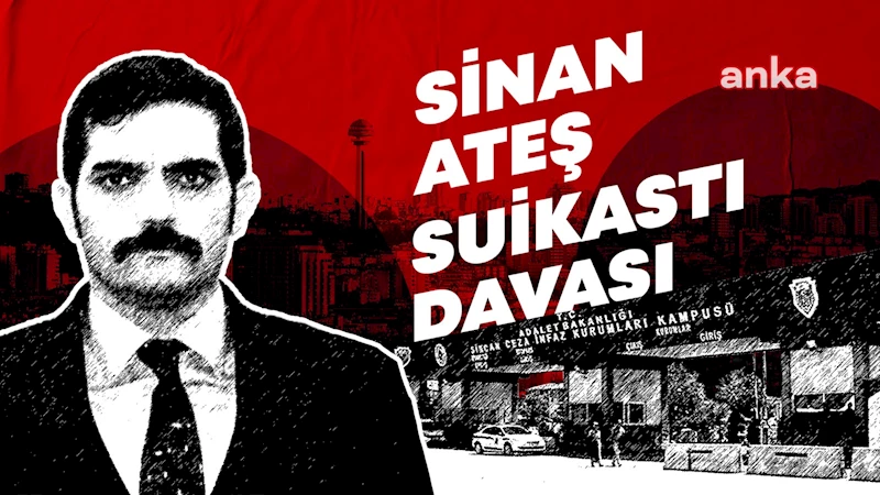 Sinan Ateş suikastı davasında, tutuklu sanıkların tutukluluk hallerinin devamına karar verildi