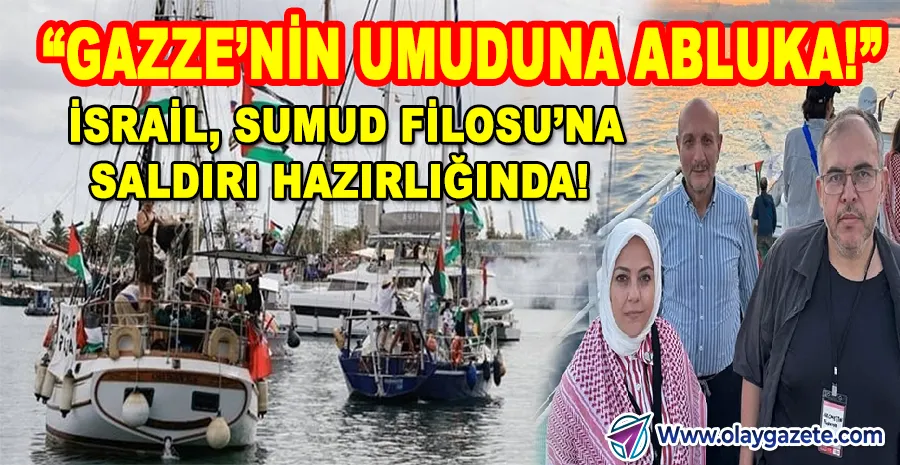 İSRAİL’İN YENİ SAVAŞ SUÇU GİRİŞİMİ: SUMUD FİLOSU ABLUKA ALTINDA