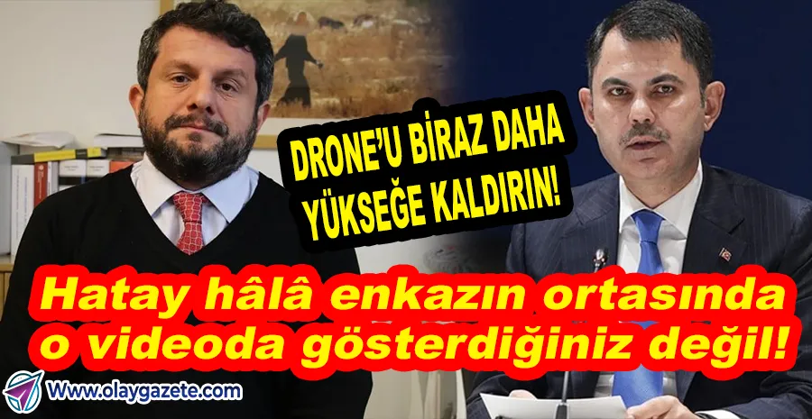 TİP’Lİ ATALAY’DAN ‘HATAY YENİDEN DOĞUYOR’ VİDEOSUNA TEPKİ: “MAKYAJLI GÖRÜNTÜLERLE GERÇEK GİZLENEMEZ!”
