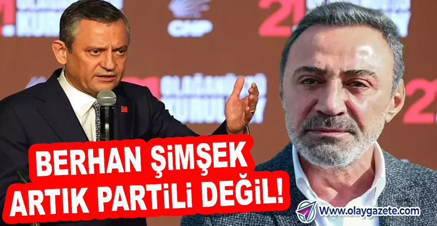 MYK KARARI KESİNLEŞTİ: BERHAN ŞİMŞEK CHP’DEN İHRAÇ EDİLDİ!