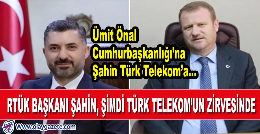 MEDYA’DAN İLETİŞİME: ŞAHİN TÜRK TELEKOM’UN CEO’SU