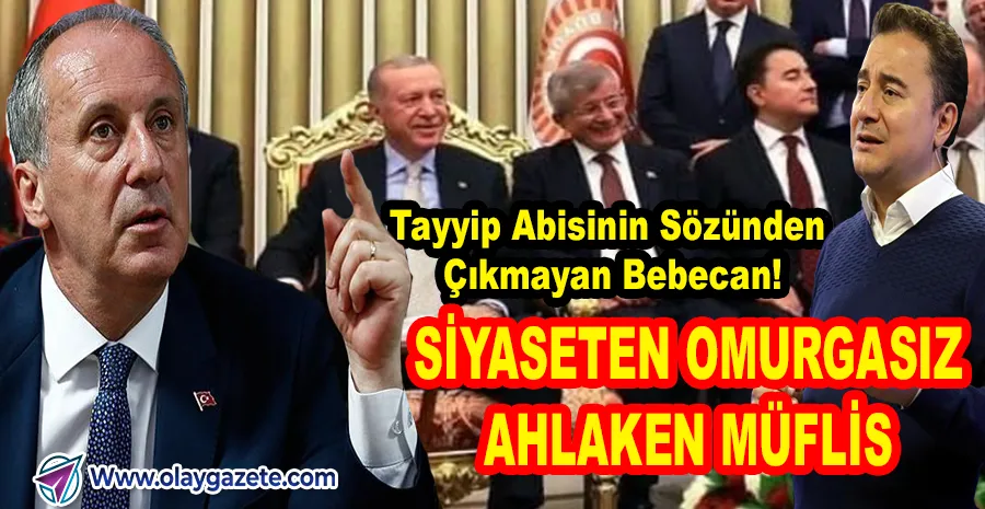   İNCE’DEN BABACAN’A:MİLLET UNUTMUYOR, HESAP GÜNÜ YAKLAŞIYOR!