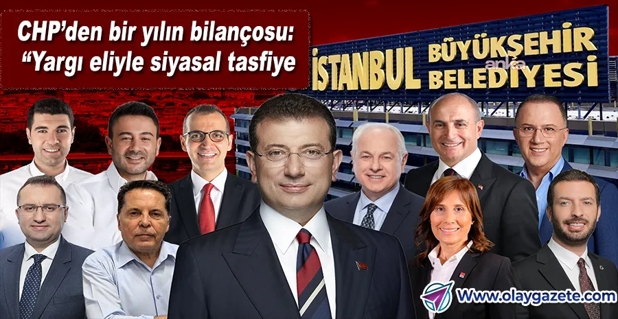 CHP’DEN DİKKAT ÇEKEN RAPOR: “YARGI, SİYASETİN İNTİKAM ARACINA DÖNÜŞTÜ”