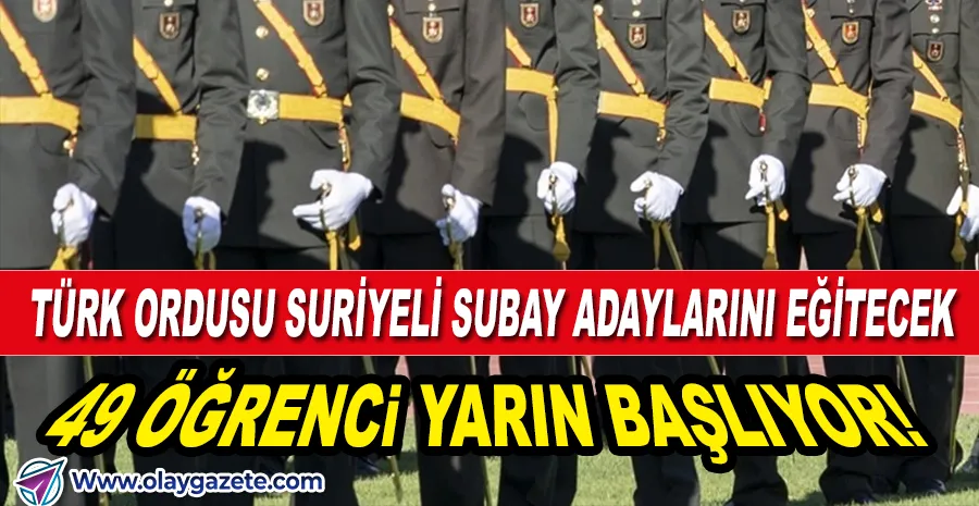 MSB AÇIKLADI: 49 SURİYELİ HARP OKULLARI’NDA EĞİTİM ALACAK!