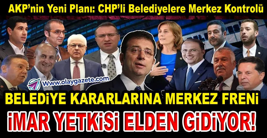 AKP’NİN YENİ REFORM HAMLESİ: BELEDİYELERE MERKEZ DENETİMİ