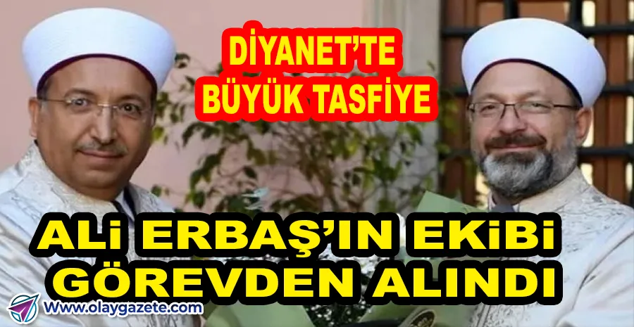 GECE YARISI KARARI: DİYANET’TE ALİ ERBAŞ TASFİYESİ