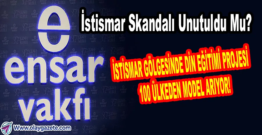 46 ÇOCUĞA İSTİSMARLA GÜNDEME GELMİŞTİ: ENSAR VAKFI