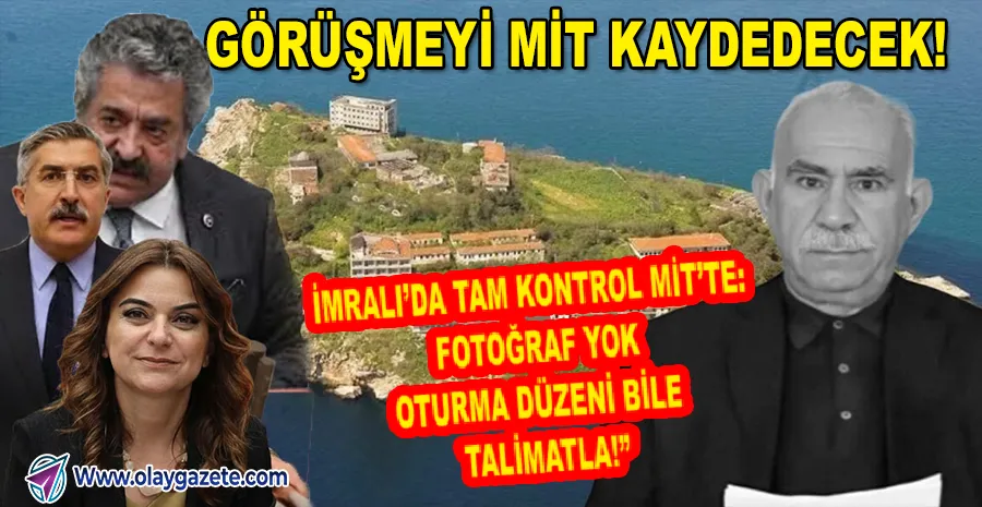 GİZLİ İMRALI BULUŞMASI: MİT OTURMA PLANINI ÇİZDİ, FOTOĞRAF YASAKLANDI!