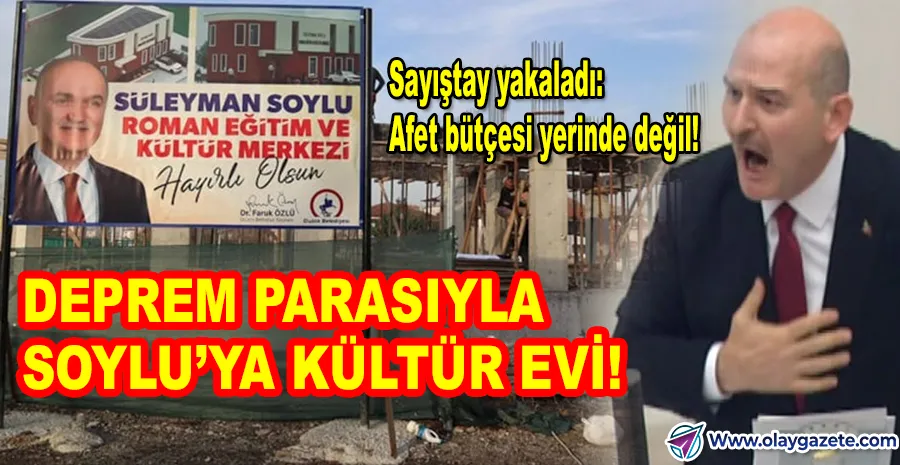 DEPREM İÇİN TOPLANAN PARA, ‘SOYLU KÜLTÜR EVİ’NE AKTARILDI, RAPORLA BELGELENDİ!