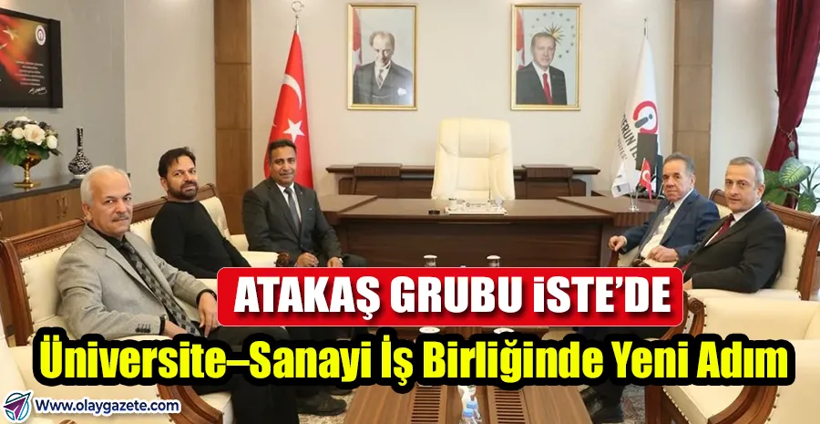   İSTE’DE DİKKAT ÇEKEN BULUŞMA: ATAKAŞ GRUBU İLE AKADEMİ ARASINDA YENİ İŞ BİRLİKLERİ