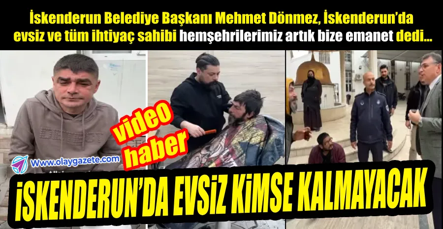 DÖNMEZ,İSKENDERUN’DA EVSİZLERE DUYARSIZ KALMADI 