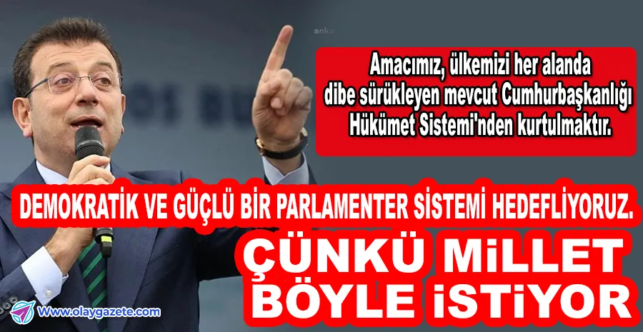İMAMOĞLU’NDAN PARLAMENTER SİSTEM SÖZÜ: ÇÜNKÜ MİLLET BÖYLE İSTİYOR