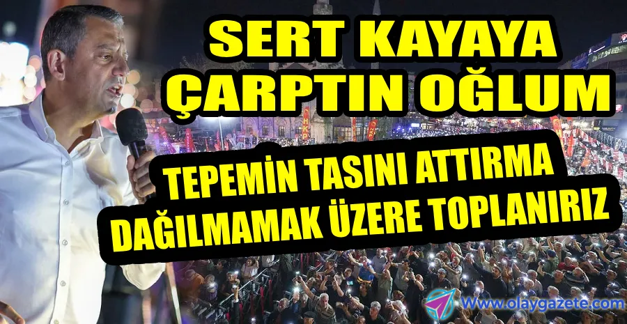 ÖZGÜR ÖZEL MEYDAN OKUDU: AKLINIZI BAŞINIZA TAKININ...