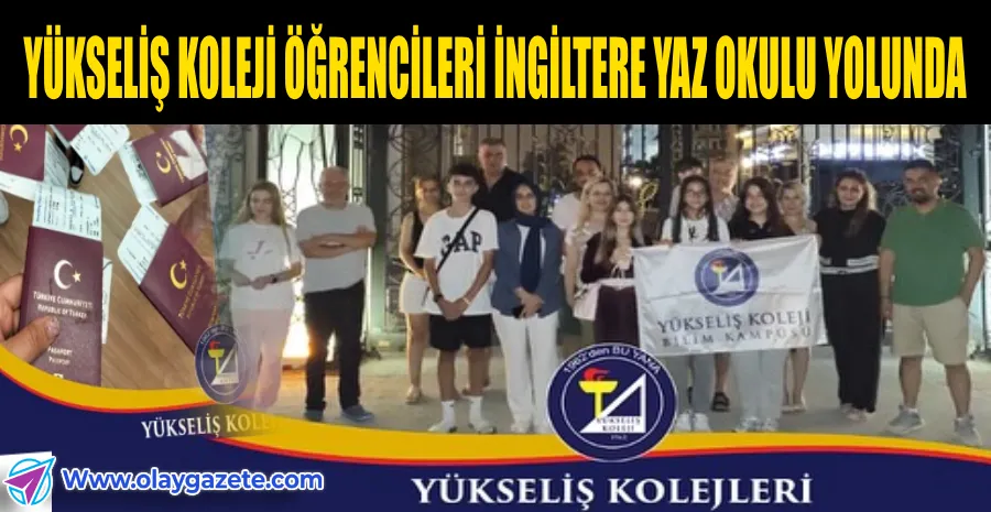 YÜKSELİŞ KOLEJİ ÖĞRENCİLERİ İNGİLTERE YAZ OKULUNDA DİL VE KÜLTÜRLE BULUŞUYOR
