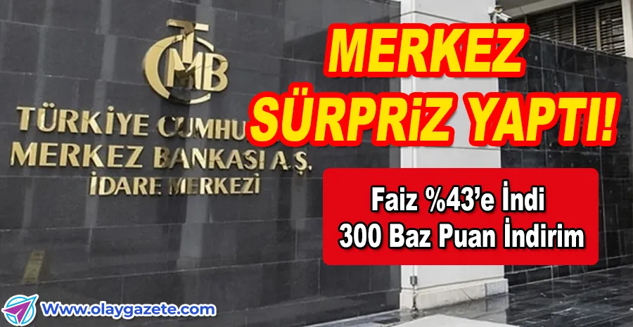 FAİZ İNDİRİMİ SÜRPRİZİ: POLİTİKA FAİZİ %43’E DÜŞTÜ!