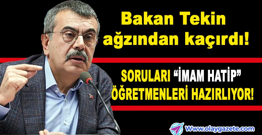 LGS SORULARINDA İMAM HATİP GÖLGESİ! BAKAN TEKİN TARTIŞMALARI BÜYÜTTÜ!