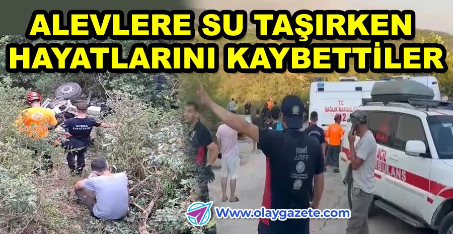 YANGINLA MÜCADELEYE GİDERKEN FACİA: SU TANKERİ UÇURUMA YUVARLANDI, 3 ÖLÜ