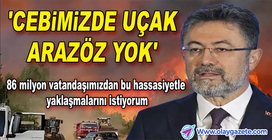 BAKAN YUMAKLI’DAN YANGIN TEPKİLERİNE CEVAP