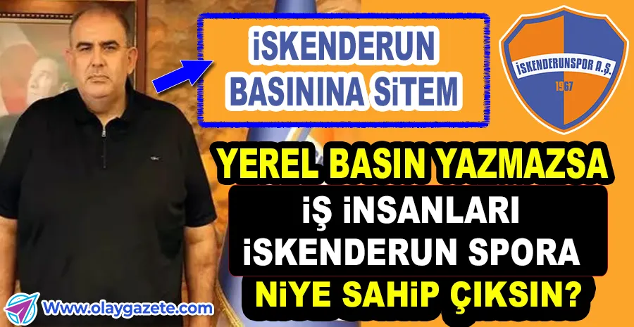 İSKENDERUNSPOR BAŞKANI HAKAN BOLAT’TAN YEREL BASINA TEPKİ: 