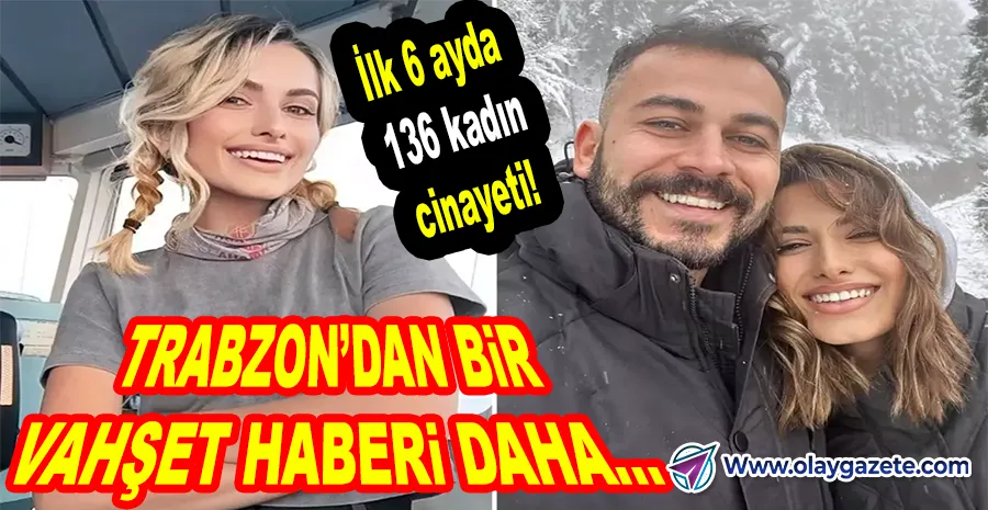 TRABZON’DA KORKUNÇ CİNAYET: BOŞANMA AŞAMASINDAKİ EŞİNİ ÖLDÜRDÜ, BEKÇİYİ VURUP KAÇTI