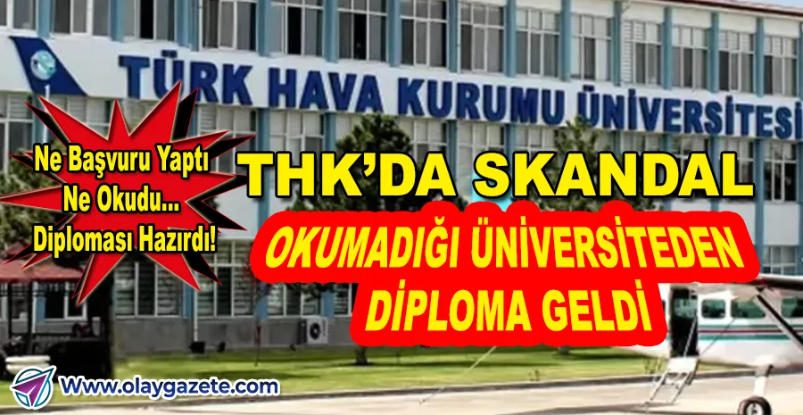 THK ÜNİVERSİTESİ 10 YIL ÖNCE SAHTE DİPLOMA VERMİŞ!