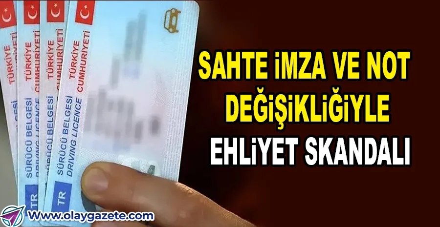 SAHTE EHLİYET SKANDALI: 10 PUANLA KALDI, 72 PUANLA GEÇTİ!