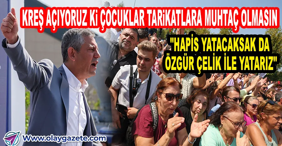 CHP LİDERİ ÖZEL: 