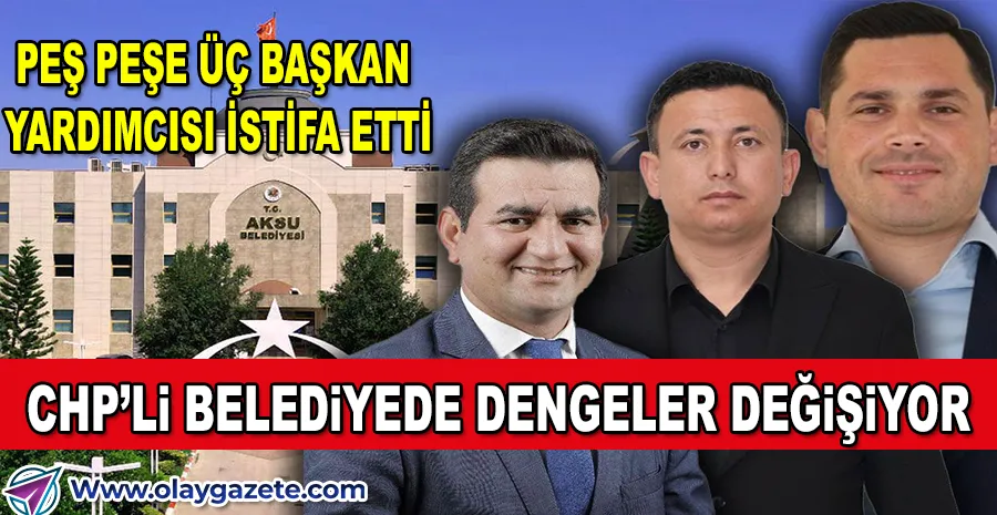 CHP’Lİ AKSU BELEDİYESİNDE KRİTİK İSTİFALA