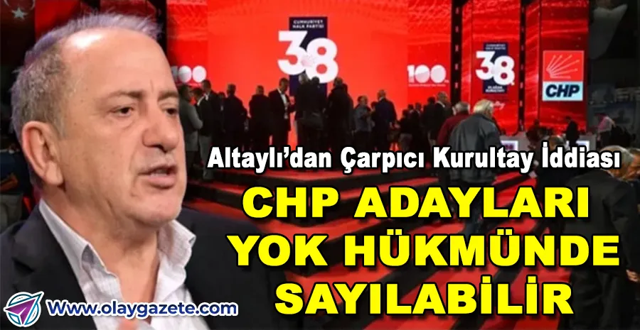 ALTAYLI: KURULTAY DAVASINDA İKİNCİ PERDE...