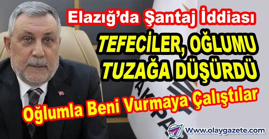 SİYASETİN GÖBEĞİNDE ŞANTAJ İDDİASI: ELAZIĞ İL BAŞKANI KONUŞTU