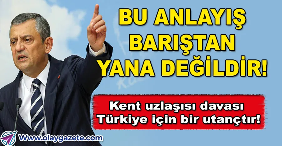 KENT UZLAŞISI DAVASINDA TAHLİYE KRİZİ: ÖZEL’DEN ÇOK SERT SÖZLER
