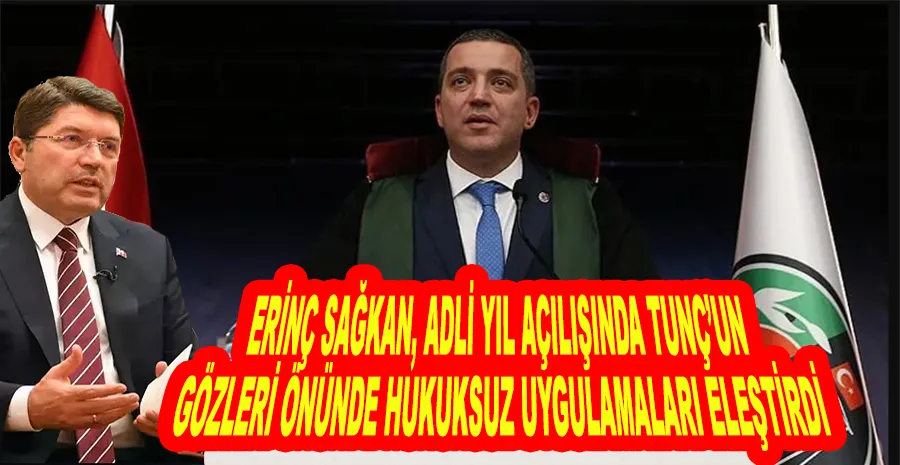 ERİNÇ SAĞKAN’TAN TUTUKLU BAŞKANLAR TEPKİSİ: ADALET BAKANI TUNÇ’UN ÖNÜNDE SIRALADI