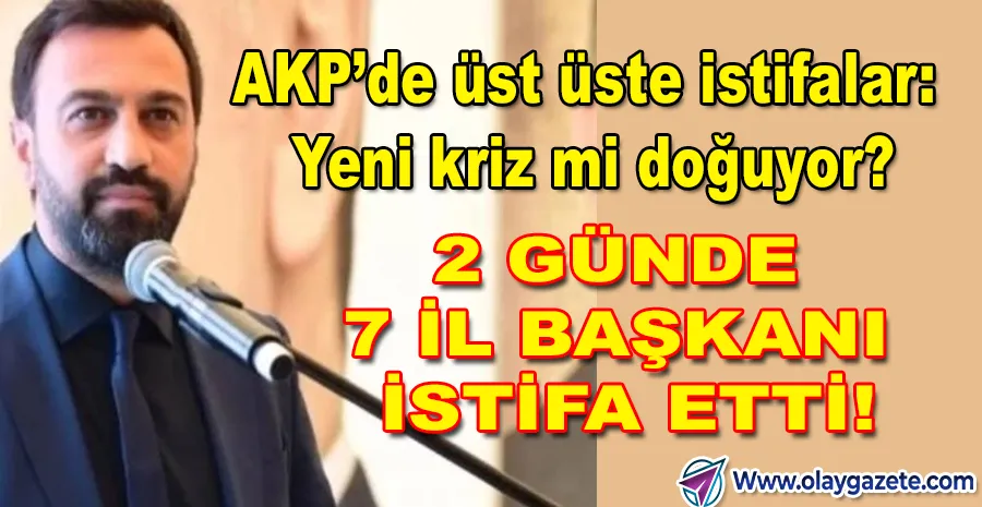AKP’DE ŞAŞIRTAN GELİŞME: PEŞ PEŞE İSTİFALAR GÜNDEMDE