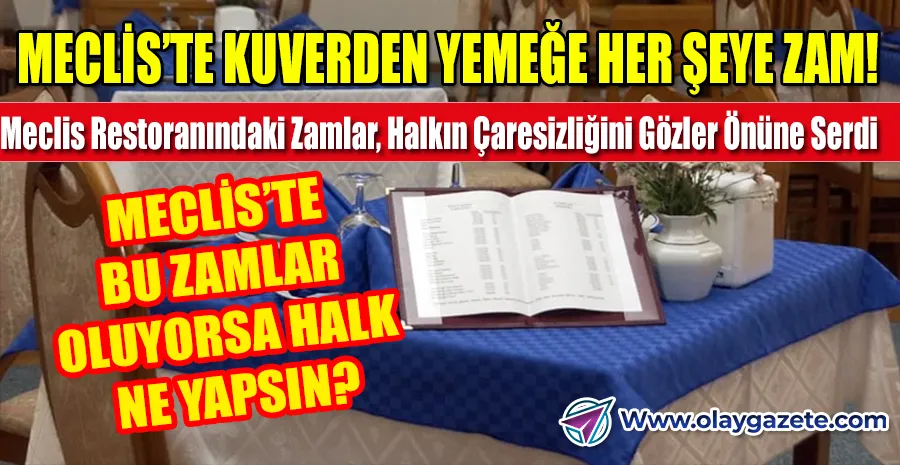 MECLİS RESTORANINDAKİ FİYATLAR DUDAK UÇUKLATTI, GÖZLER HALKIN SOFRASINA ÇEVRİLDİ