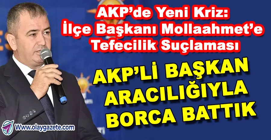 İZMİR’DE AKP’Lİ İLÇE BAŞKANI HAKKINDA ŞOK İDDİA: “TEFECİLİK YAPTI”