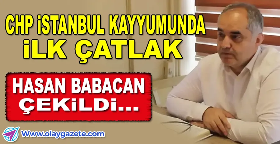 CHP KAYYUM HEYETİNDE İLK İSTİFA: HASAN BABACAN GÖREVDEN ÇEKİLDİ