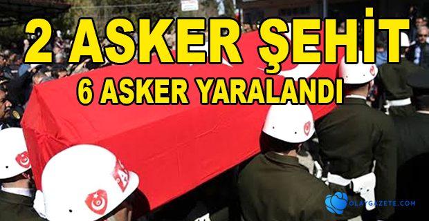  2 ASKER ŞEHİT...