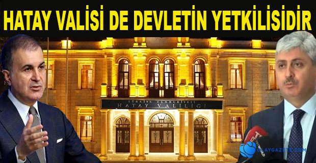 AÇIKLAMALARI NEDEN HATAY VALİSİ YAPTI?